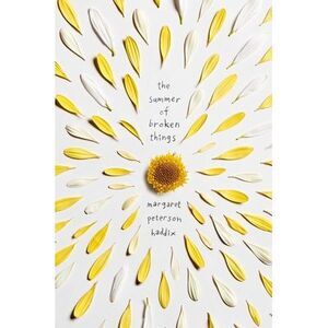 The Summer of Broken Things -- Margaret Peterson Haddix